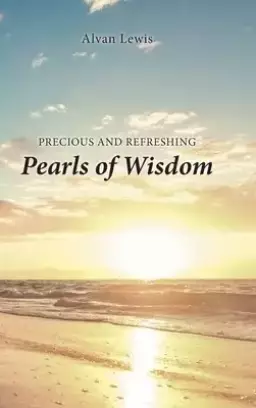 Precious and Refreshing Pearls of Wisdom