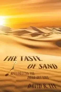 The Taste of Sand: Rehydrating the Dried-Out Soul