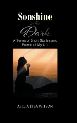 Sonshine in the Dark: A Series of Short Stories and Poems of My Life