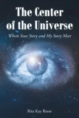 The Center of the Universe: Where your Story and My Story Meet