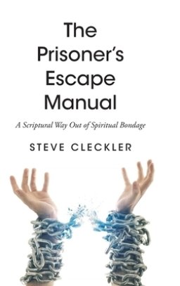 The Prisoner's Escape Manual: A Scriptural Way Out of Spiritual Bondage