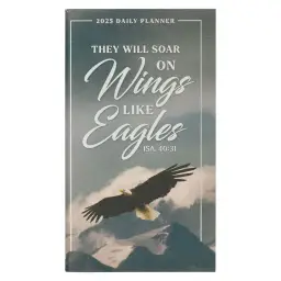 2025 Small Daily Planner-Wings Like Eagles-Isa. 40:31