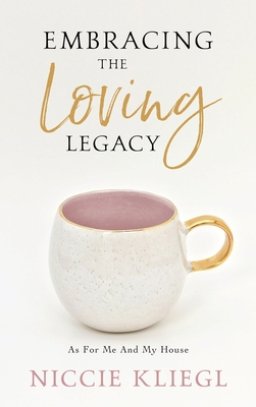 Embracing the Loving Legacy: As For Me And My House