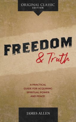 Freedom and Truth: A Practical Guide for Acquiring Spiritual Power and Peace