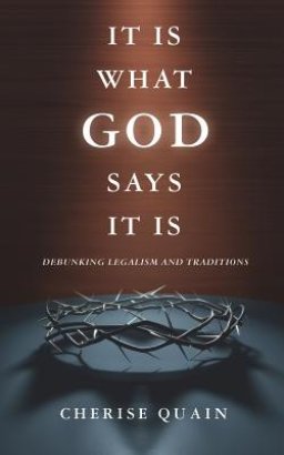 It Is What God Says It Is: Debunking Legalism and Traditions