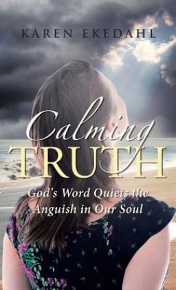 Calming Truth: God's Word Quiets the Anguish in Our Soul