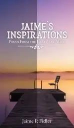 Jaime's Inspirations: Poems From the Heart and Mind