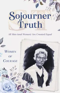 Women of Courage: Sojourner Truth