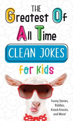 Greatest of All Time Clean Jokes for Kids