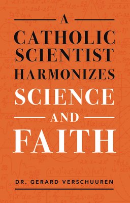 A Catholic Scientist Harmonizes Science and Faith