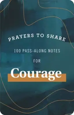 Prayers to Share: 100 Pass-Along Notes for Courage