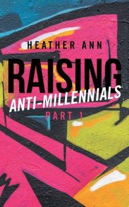 Raising Anti-millennials