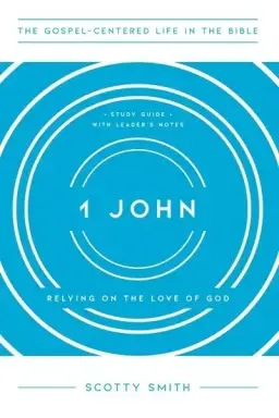 1 John: Relying on the Love of God, Study Guide with Leader's Notes