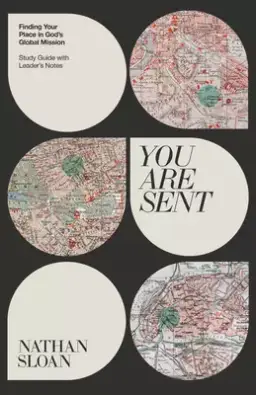 You Are Sent: Finding Your Place in God's Global Mission, Study Guide with Leader's Notes