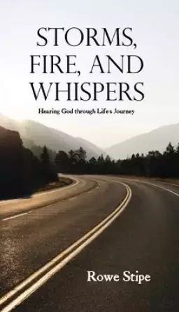 Storms, Fire, and Whispers: Hearing God through Life's Journey