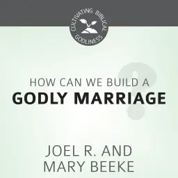 How Can We Build a Godly Marriage?