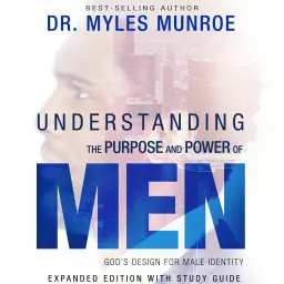 Understanding the Purpose and Power of Men