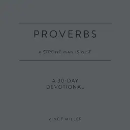 Proverbs: A Strong Man Is Wise