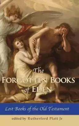 The Forgotten Books of Eden Lost Books of the Old Testament