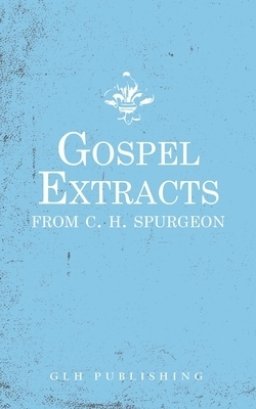 Gospel Extracts from C. H. Spurgeon