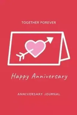 Anniversary Journal: Special Day Anniversary Journal, Memory Gift, Love Notebook, Writing Diary, Husband And Wife Anniversary Gifts