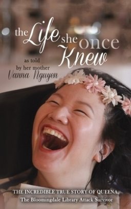 The Life She Once Knew: The Incredible True Story of Queena, The Bloomingdale Library Attack Survivor