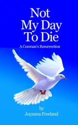 Not My Day to Die: A Conman's Resurrection