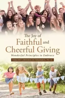 The Joy of Faithful and Cheerful Giving: Wonderful Principles to Embrace