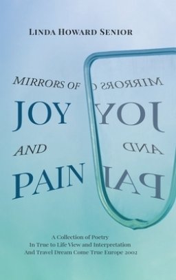 Mirrors of Joy and Pain: A Collection of Poetry In True to Life View and Interpretation And Travel Dream Come True Europe 2002