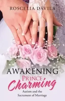 Awakening Prince Charming: Autism and the Sacrament of Marriage