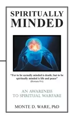 Spiritually Minded: An Awareness to Spiritual Warfare