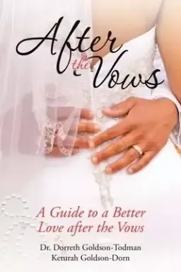 After the Vows: A Guide to a Better Love After the Vows