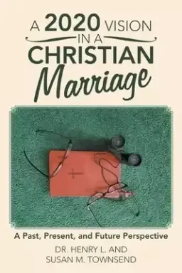 A 2020 Vision in a Christian Marriage: A Past, Present, and Future Perspective