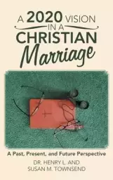 A 2020 Vision in a Christian Marriage: A Past, Present, and Future Perspective