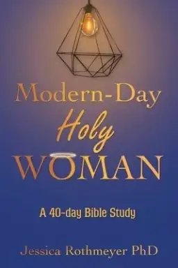 Modern-Day Holy Woman: A 40-Day Bible Study