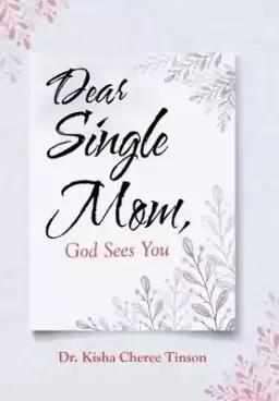 Dear Single Mom, God Sees You