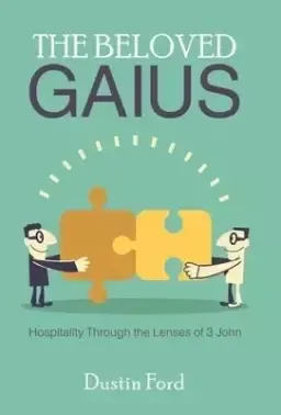 The Beloved Gaius: Hospitality Through the Lenses of 3 John