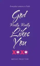 God Really, Really Likes You: Everyday Lessons in Faith