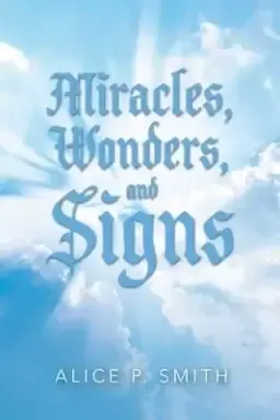 Miracles, Wonders, and Signs: Impossible Situations Made Possible Only by God