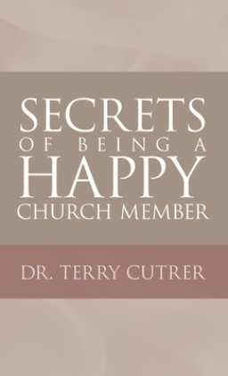 Secrets of Being a Happy Church Member