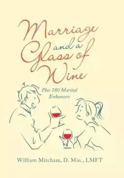 Marriage and a Glass of Wine: Plus 180 Marital Enhancers