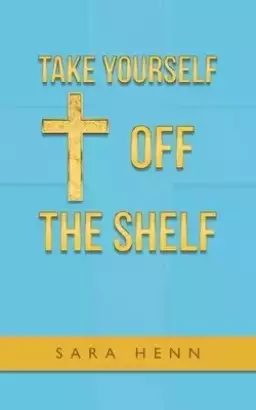 Take Yourself off the Shelf