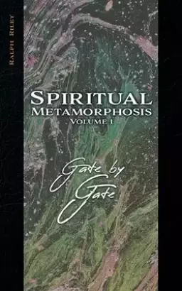 Spiritual Metamorphosis Volume 1: Gate by Gate