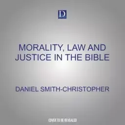 Morality, Law and Justice in the Bible