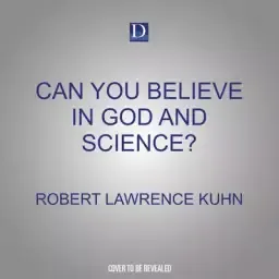 Can You Believe in God and Science?: Surprising Answers from Leading Thinkers