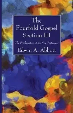 The Fourfold Gospel; Section III