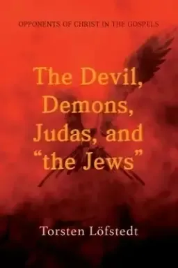 The Devil, Demons, Judas, and "the Jews"