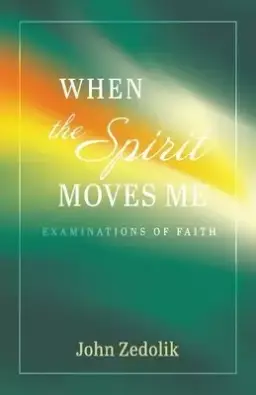 When the Spirit Moves Me: Examinations of Faith