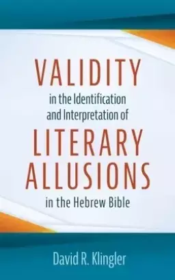 Validity in the Identification and Interpretation of Literary Allusions in the Hebrew Bible