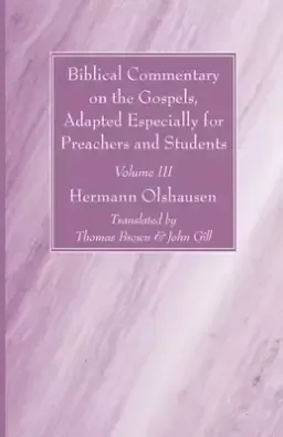 Biblical Commentary on the Gospels, Adapted Especially for Preachers and Students, Volume III